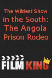 Дичайшее шоу на Юге: Тюремное родео в Анголе - (1999)