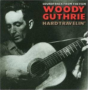Woody Guthrie: Hard Travelin' - (1984)