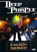 Deep Purple: Come Hell or High Water (видео) - (1994)