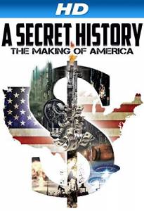 A Secret History: The Making of America - (2014)