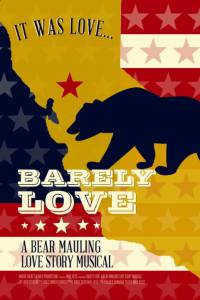 Barely Love: A Bear Mauling Love Story Musical - (2015)