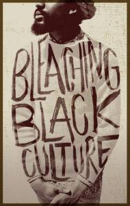 Bleaching Black Culture - (2014)