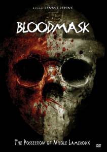 Blood Mask: The Possession of Nicole Lameroux () - (2007)