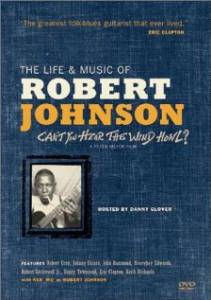 Can't You Hear the Wind Howla The Life & Music of Robert Johnson - (1998)