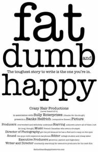 Fat, Dumb and Happy - (2014)