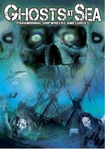 Ghosts at Sea: Paranormal Shipwrecks and Curses - (2014)