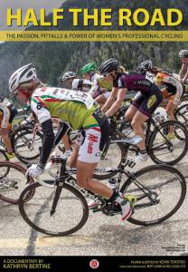 Half The Road: The Passion, Pitfalls & Power of Women's Professional Cycling - (2014)