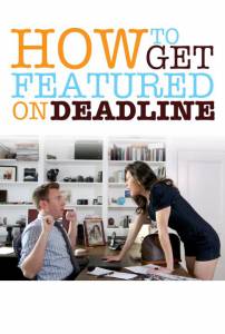 How to Get Featured on Deadline - (2014)