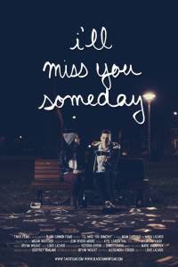 I'll Miss You Someday - (2013)