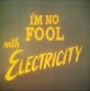 I'm No Fool with Electricity - (1973)