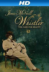 James McNeill Whistler and the Case for Beauty - (2014)