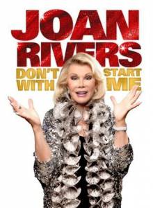 Joan Rivers: Don't Start with Me () - (2012)