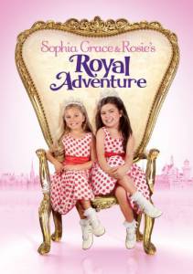 Королевские приключения Софии Грейс и Роузи (видео) - (2014)