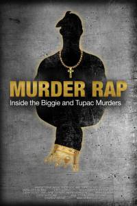 Murder Rap: Inside the Biggie and Tupac Murders - (2015)