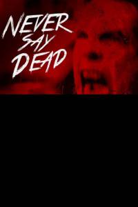 Never Say Dead () - (2013)