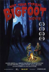 Not Your Typical Bigfoot Movie - (2008)