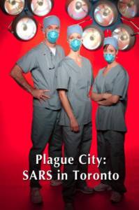 Plague City: SARS in Toronto () - (2005)