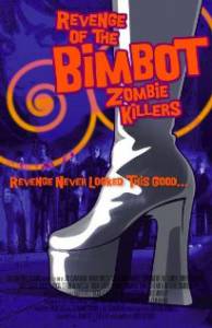 Revenge of the Bimbot Zombie Killers - (2011)