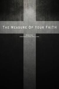 The Measure of Your Faith - (2016)