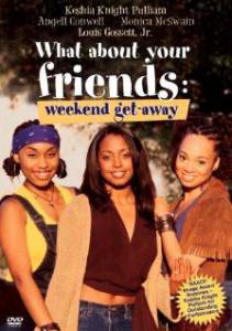 What About Your Friends: Weekend Getaway () - (2002)