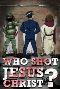 Who Shot Jesus Christ? - (2014)