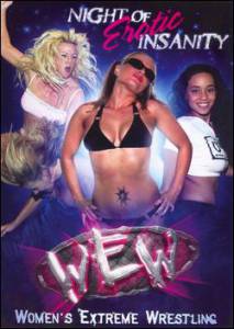 Women's Extreme Wrestling: Night of Erotic Insanity () - (2006)